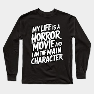 Dramatic Life Horror Movie Tee - Main Character Statement Tee Long Sleeve T-Shirt